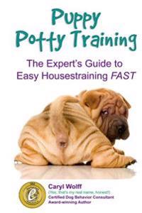 Puppy Potty Training -: The Expert's Guide to Easy Housetraining Fast (Black and White Edition)