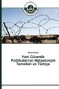 Yeni Güvenlik Politikalarinin Metaekolojik Temelleri ve Türkiye