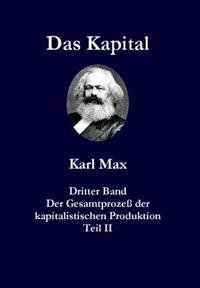 Das Kapital Karl Marx Dritter Band Teil II Persisch Farsi: Der Gesamtprozess Der Kapitalistischen Produktion