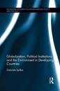 Globalization, Political Institutions and the Environment in Developing Countries