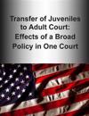 Transfer of Juveniles to Adult Court: Effects of a Broad Policy in One Court (Color)