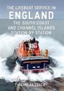 The Lifeboat Service in England: The South Coast and Channel Islands