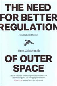 The Need for Better Regulation of Outer Space