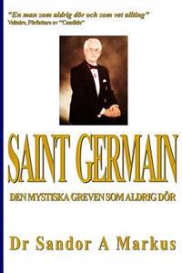 Saint Germain: Den mystiska greven som aldrig dör - Sandor a. Markus | Mejoreshoteles.org