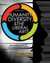 Humanity, Diversity, and The Liberal Arts: The Foundation of a College Education