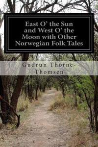 East O' the Sun and West O' the Moon with Other Norwegian Folk Tales
