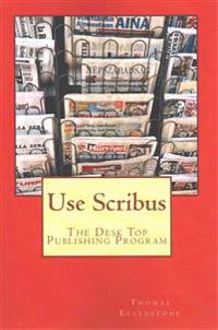 Use Scribus: The Desk Top Publishing Program