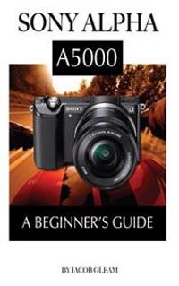 Sony Alpha A5000: A Beginner's Guide
