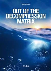 Out of the Decompression Matrix