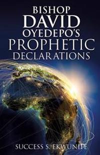 BISHOP DAVID OYEDEPO'S PROPHETIC DECLARATIONS