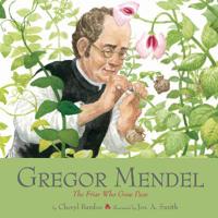 Gregor Mendel:The Friar Who Grew Peas
