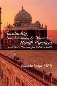Spirituality, Complementary & Alternative Health Practices...and Their Promise for Public Health