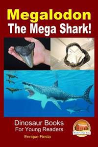Megalodon - The Mega Shark!