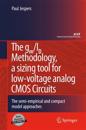 The gm/ID Methodology, a sizing tool for low-voltage analog CMOS Circuits