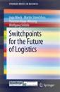 Switchpoints for the Future of Logistics