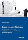 Kooperation im Mittelstand. Eine Betrachtung im Lichte des deutschen und europ?ischen Wettbewerbsrecht
