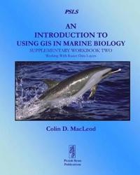 An Introduction to Using GIS in Marine Biology: Supplementary Workbook Two