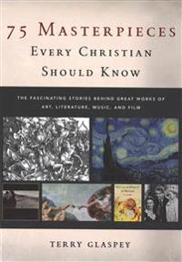 75 Masterpieces Every Christian Should Know