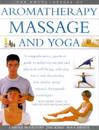 The Encyclopedia of Aromatherapy, Massage and Yoga