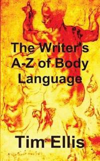 The Writer's A-Z of Body Language