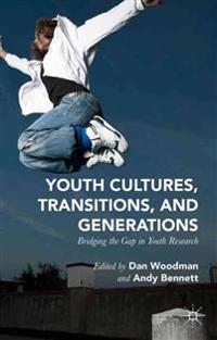 Youth Cultures, Transitions and Generations