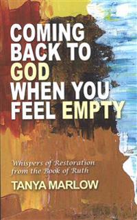 Coming Back to God When You Feel Empty: Whispers of Restoration from the Book of Ruth