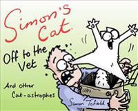 Simon's Cat: off to the Vet ... and Other Cat-astrophes