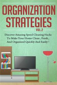 Organization Strategies - Discover Amazing Speed Cleaning Hacks to Make Your Hom
