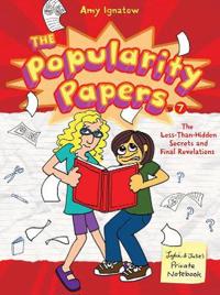 The Less-Than-Hidden Secrets and Final Revelations of Lydia Goldblatt and Julie Graham-Chang (the Popularity Papers #7)