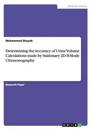 Determining the Accuracy of Urine Volume Calculations made by Stationary 2D B-Mode Ultrasonography