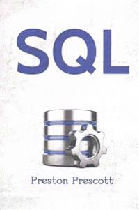 SQL for Beginners: Learn the Structured Query Language for the Most Popular Databases Including Microsoft SQL Server, MySQL, Mariadb, Pos