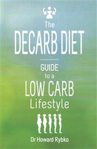 The Decarb Diet: Guide to a Low Carb Lifestyle