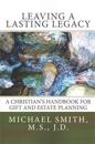 Leaving a Lasting Legacy: A Christian's Handbook for Gift and Estate Planning