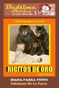 Bedtime Stories in Easy Spanish 1: Ricitos de Oro (Goldilocks) and More!: (Intermediate Level)