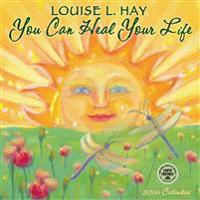 You Can Heal Your Life Calendar: Louise L. Hay