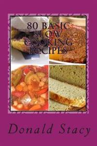 80 Basic Slow Cooking Recipes