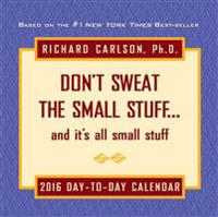 Don't Sweat the Small Stuff Day-To-Day Calendar: ...and It's All Small Stuff
