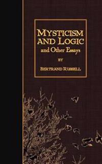 Mysticism and Logic and Other Essays