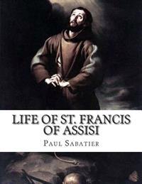 Life of St. Francis of Assisi: (Annotated)