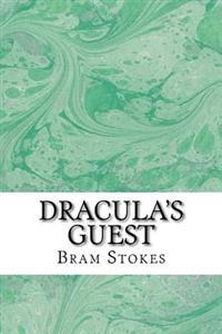 Dracula?s Guest: (bram Stokes Classics Collection)