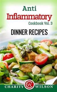 Anti-Inflammatory Cookbook: Vol. 3 Dinner Recipes