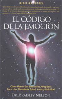 El Codigo de La Emocion: Emotion Code (Spanish)