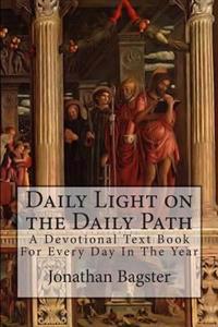 Daily Light on the Daily Path: A Devotional Text Book for Every Day in the Year