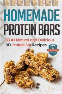 Homemade Protein Bars: 33 All Natural and Delicious DIY Protein Bar Recipes