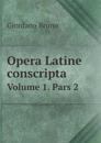 Opera Latine conscripta Volume 1. Pars 2