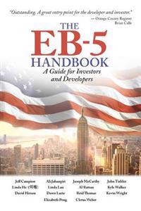 The Eb-5 Handbook: A Guide for Investors and Developers