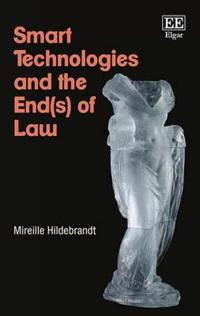 Smart Technologies and the Ends of Law