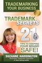Trademarking Your Business Trademark Secrets 21 Tips to Keeping Your Brand Safe!