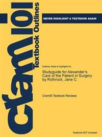 Studyguide for Alexander's Care of the Patient in Surgery by Rothrock, Jane C., ISBN 9780323089425