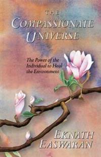 The Compassionate Universe: The Power of the Individual to Heal the Environment